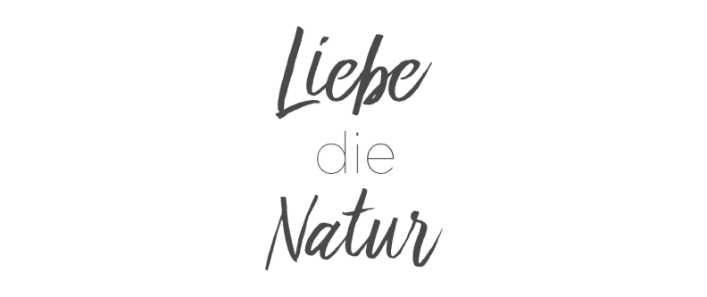 Liebe die Natur